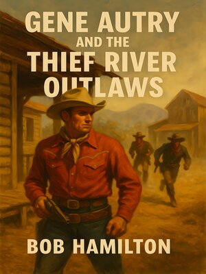 cover image of Gene Autry and the Thief river outlaws